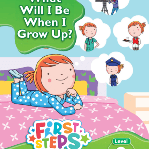 First Steps From Phonics to Reading (LEVEL 3) -  BK16 WHAT WILL I BE WHEN I GROW UP?